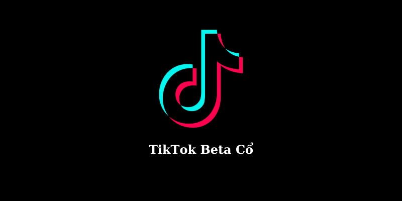 TikTok Beta Cổ